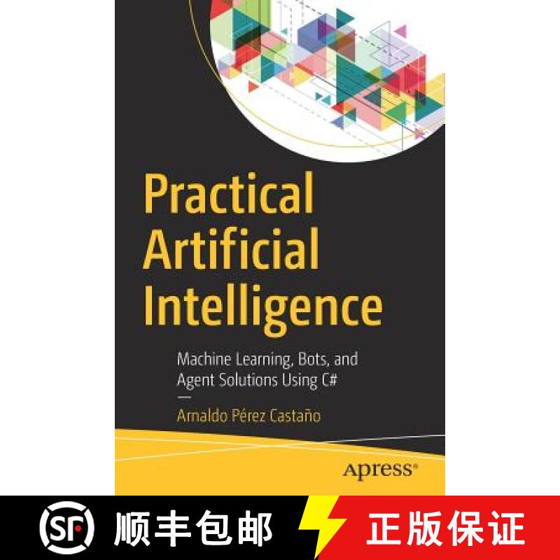 【3-4周达】Practical Artificial Intelligence : Machine Learning, Bots, and Agent Solutions Using C# [9781484233566]