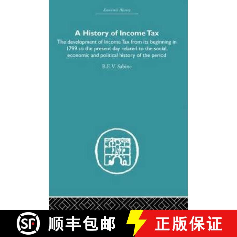 【3-4周达】History of Income Tax: the Development of Income Tax from its beginning in 1799 to the pre... [9780415381963]