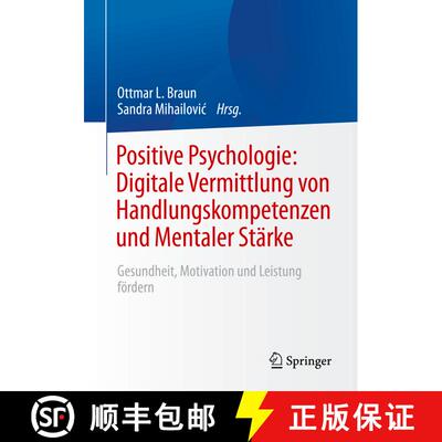 【3-4周达】Positive Psychologie: Digitale Vermittlung von Handlungskompetenzen und Mentaler Stärke: ... [9783662654538]