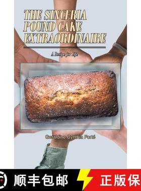 预订 The Sinceria Pound Cake Extraordinaire: A Recipe for Life [9781648016103]