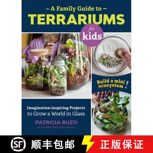 【3-4周达】A Family Guide to Terrariums for Kids: Imagination-Inspiring Projects to Grow a World in G... [9780760367346]