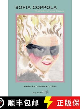 【3-4周达】Sofia Coppola: The Politics of Visual Pleasure [9781785339752]