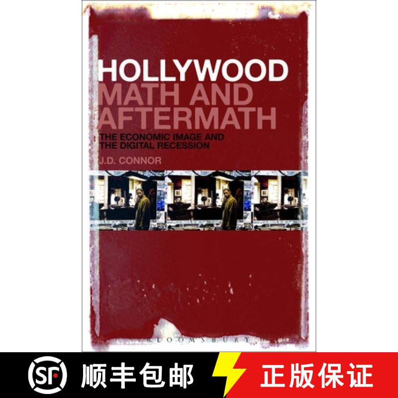 【3-4周达】Hollywood Math and Aftermath: The Economic Image and the Digital Recession [9781501362248]