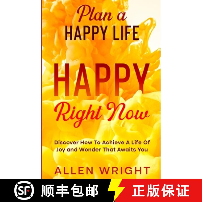 【3-4周达】Plan A Happy Life : Happy Right Now - Discover How To Achieve A Life of Joy and Wonder Tha... [9781804280065]