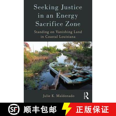 【3-4周达】Seeking Justice in an Energy Sacrifice Zone: Standing on Vanishing Land in Coastal Louisiana [9781629584010]