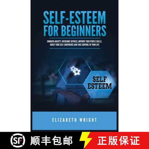 【3-4周达】Self-Esteem for Beginners: Conquer Anxiety, Overcome Shyness, Improve Your People Skills, ... [9781955883108]