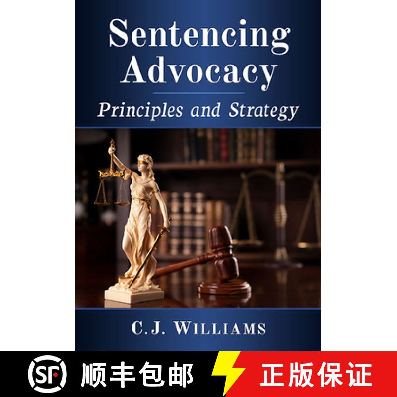 【4周达】Sentencing Advocacy : Principles and Strategy [9781476687544]