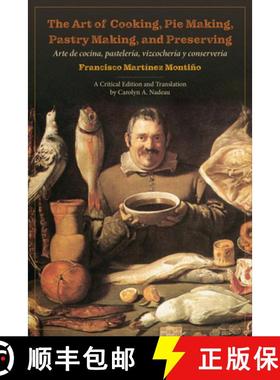 【3-4周达】The Art of Cooking, Pie Making, Pastry Making, and Preserving: Arte de cocina, pasteler... [9781487549374]