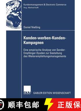 【3-4周达】Kunden-werben-Kunden-Kampagnen : Eine empirische Analyse von Sender-Empfänger-Dyaden zur ... [9783835007680]