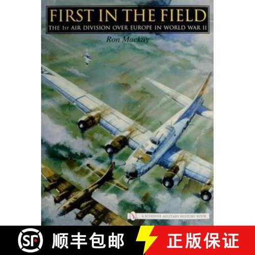 【3-4周达】精装 First in the Field: The 1ST Air Division over Eure in WWII: The 1ST Air Division over... [9780764325885]