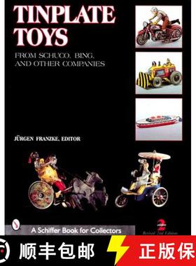 【3-4周达】Tinplate Toys: From Schuco, Bing, and Other Companies: From Schuco, Bing, & Other Companies [9780764310980]