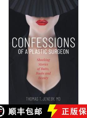 【3-4周达】Confessions of a Plastic Surgeon: Shocking Stories about Enhancing Butts, Boobs, and Beauty [9781945875373]