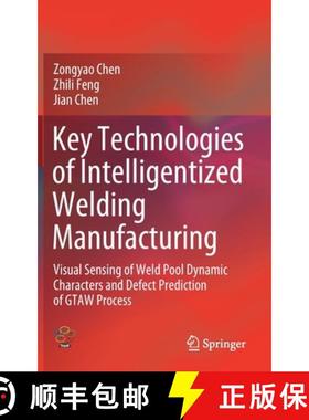 【3-4周达】Key Technologies of Intelligentized Welding Manufacturing : Visual Sensing of Weld Pool Dy... [9789811564901]