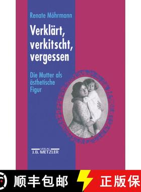 【3-4周达】Verkl rt, Verkitscht, Vergessen : Die Mutter ALS  sthetische Figur [9783476013026]