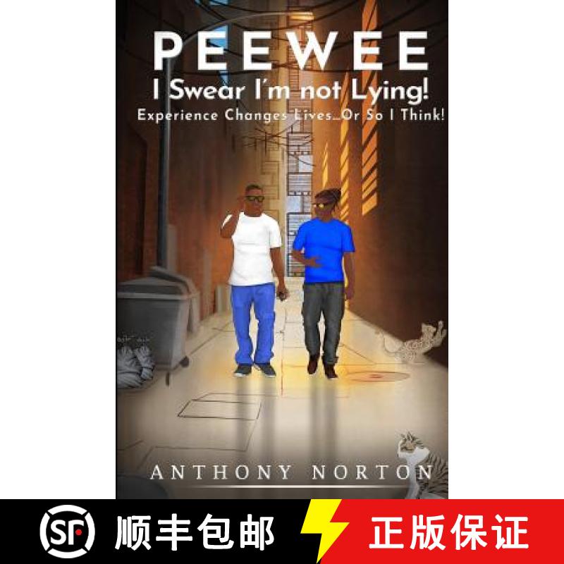 【2-3周达】PeeWee, I Swear I'm not Lying!: Experience Changes Lives...Or So I Think! [9781950088164]