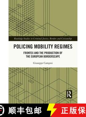 【3-4周达】Policing Mobility Regimes: Frontex and the Production of the European Borderscape [9781032076546]