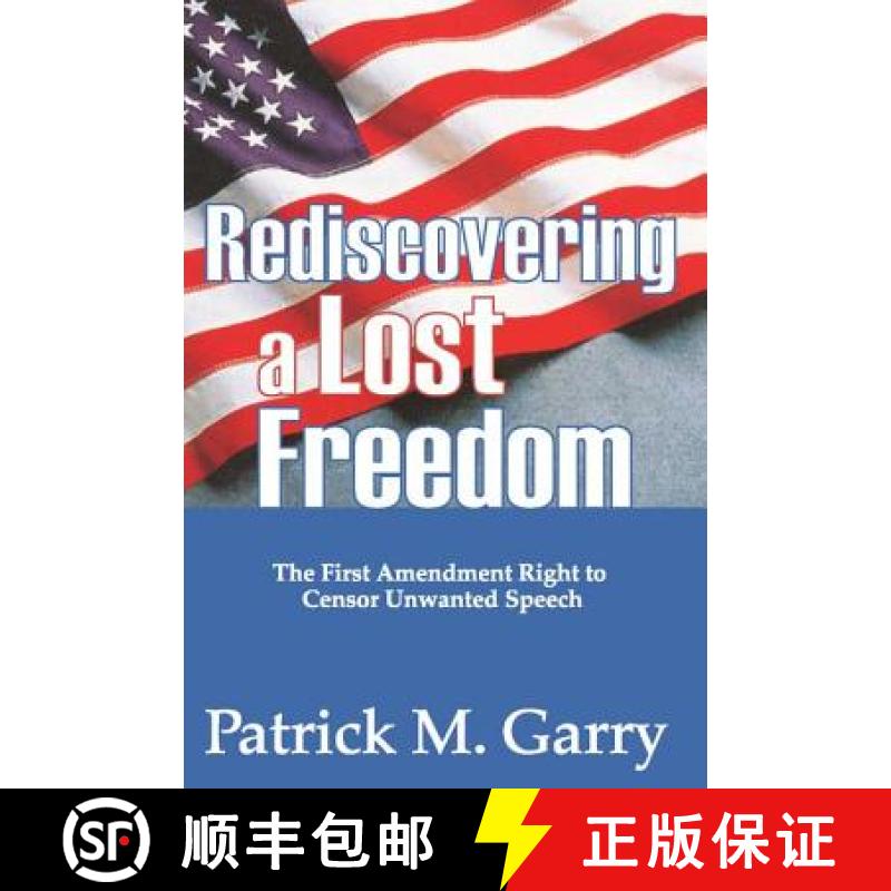 【3-4周达】Rediscovering a Lost Freedom : The First Amendment Right to Censor Unwanted Speech [9781412808606]