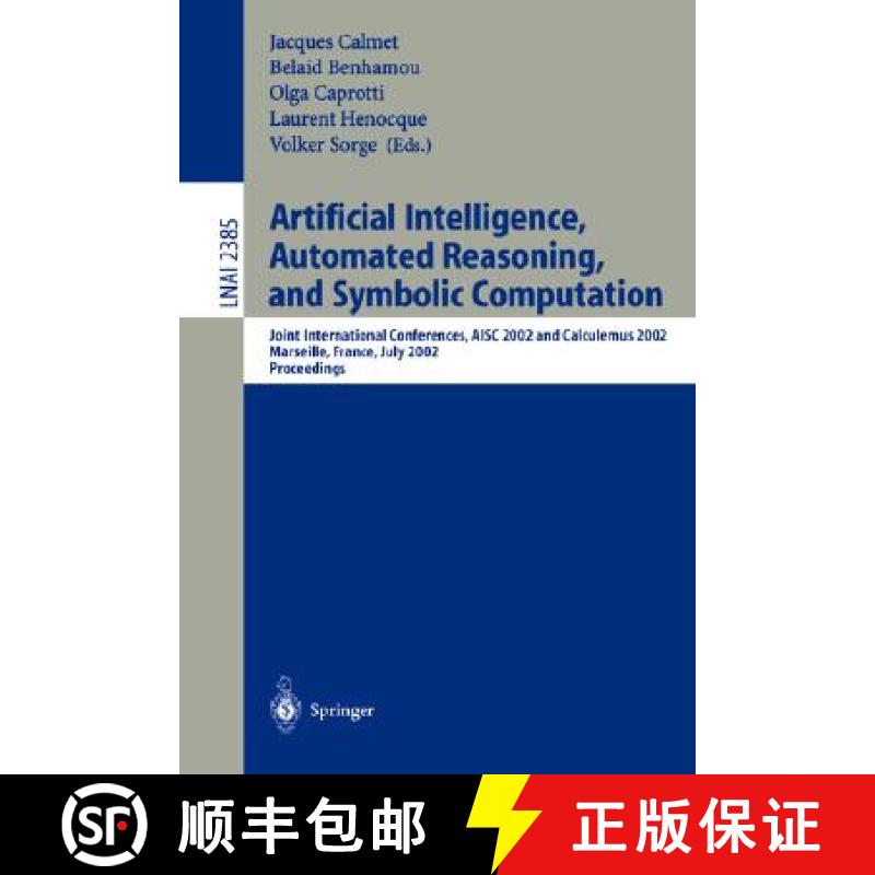 【3-4周达】Artificial Intelligence, Automated Reasoning and Symbolic Computation: Joint International... [9783540438656]