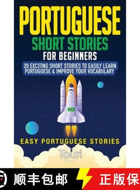 【3-4周达】Portuguese Short Stories for Beginners: 20 Exciting Short Stories to Easily Learn Portugue... [9781953149282]