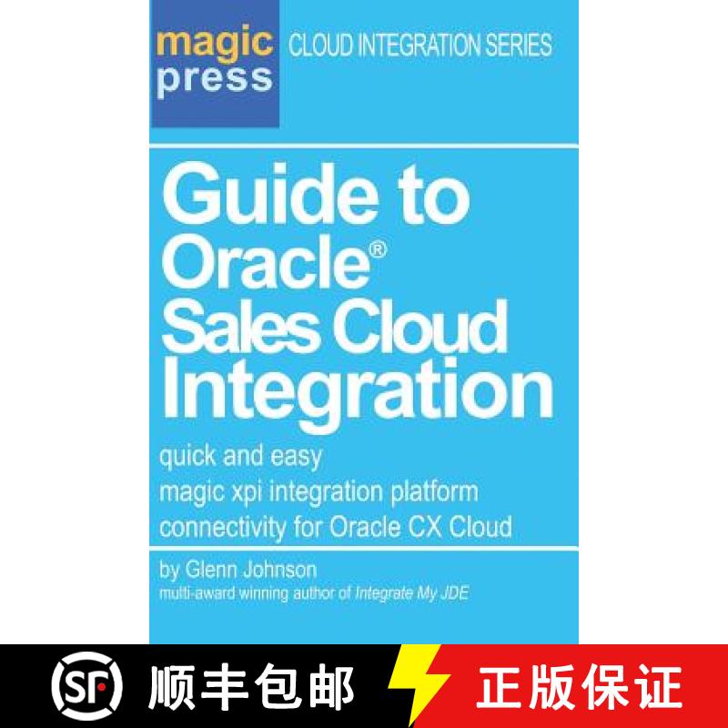 【3-4周达】Guide to Oracle(R) Sales Cloud Integration: quick and easy magic xpi integration platform ... [9780692855225]