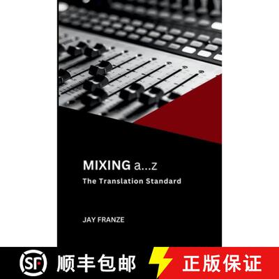 【3-4周达】Mixing a...z: The Translation Standard: A Disciplined Approach to Mixing [9781105561573]