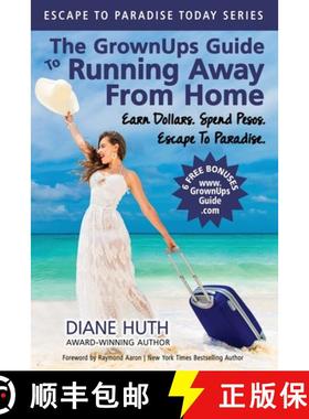 【3-4周达】The GrownUps Guide To Running Away From Home: Earn Dollars.  Spend Pesos.  Escape To Parad... [9781737410805]