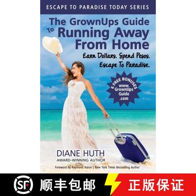 【3-4周达】The GrownUps Guide To Running Away From Home: Earn Dollars.  Spend Pesos.  Escape To Parad... [9781737410805]