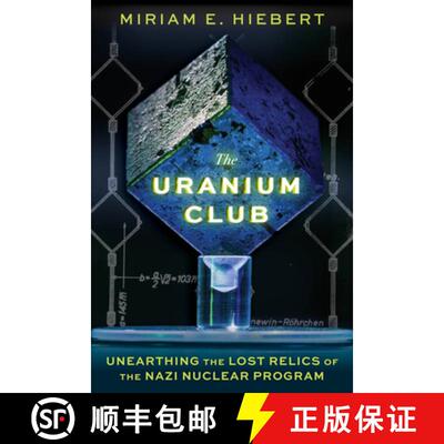 预订 The Uranium Club: Unearthing the Lost Relics of the Nazi Nuclear Program [9781641608626]