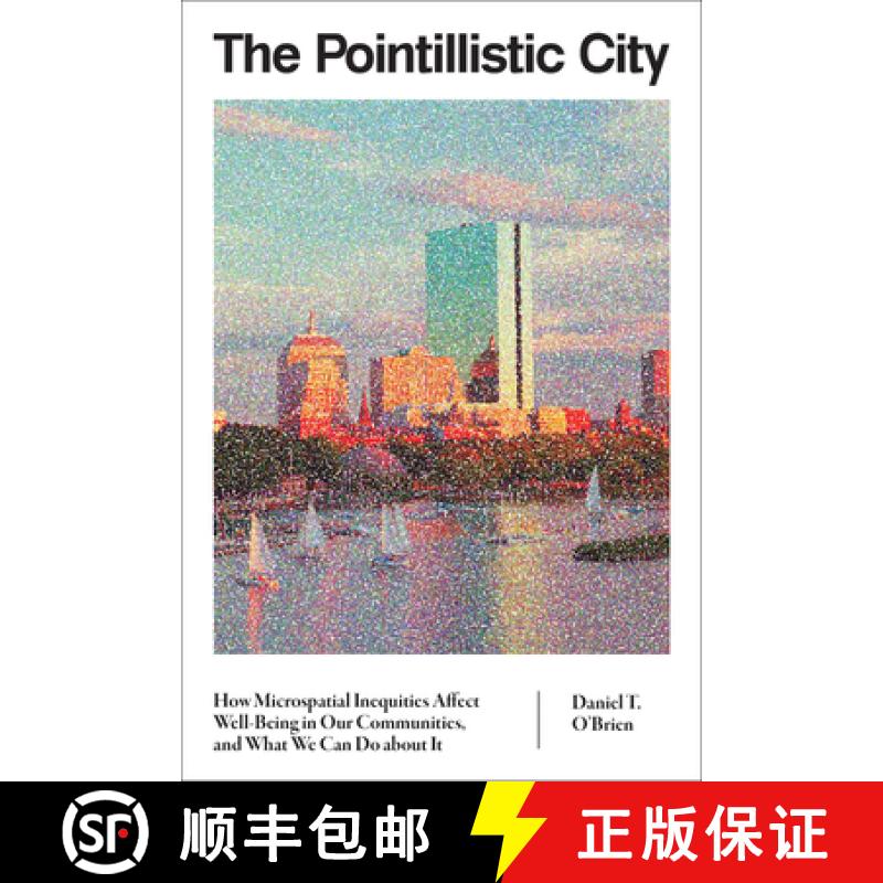 【3-4周达】The Pointillistic City: How Microspatial Inequities Affect Well-Being in Our Communities, ... [9780262550802]