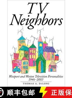 【3-4周达】TV Neighbors: Westport And Weston Television Personalities 1946-2003 [9781593936495]