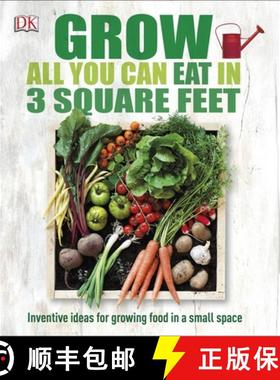 【3-4周达】Grow All You Can Eat in 3 Square Feet: Inventive Ideas for Growing Food in a Small Space [9781465429803]