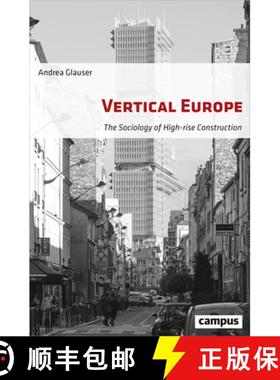【3-4周达】Vertical Europe – The Sociology of High–Rise Construction: The Sociology of High-Rise Co... [9783593510163]