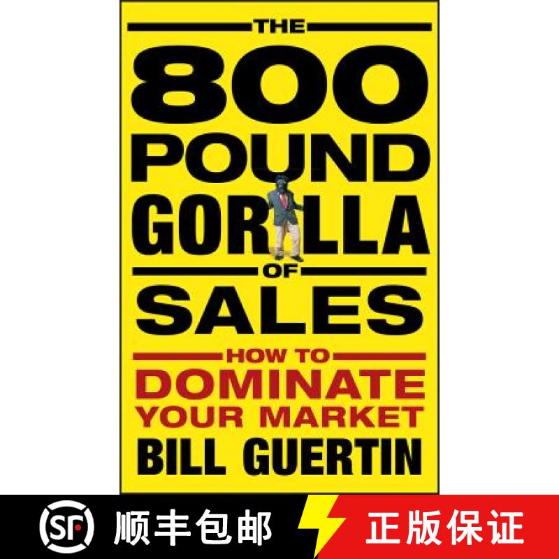 【3-4周达】The 800-Pound Gorilla Of Sales: How To Dominate Your Market [Wiley经管] [9780470496756]