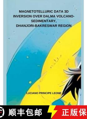 【3-4周达】MAGNETOTELLURIC DATA 3D  INVERSION OVER DALMA VOLCANO-SEDIMENTARY,  DHANJORI-BAKRESWAR REGION [9798227224750]