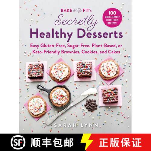 【3-4周达】精装 Bake to Be Fit's Secretly Healthy Desserts: Easy Gluten-Free, Sugar-Free, Plant-Based... [9781510745025]