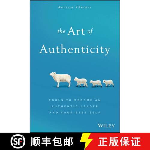 【3-4周达】精装 The Art Of Authenticity: Tools To Become An Authentic Leader And Your Best Self [Wile... [9781119153429]