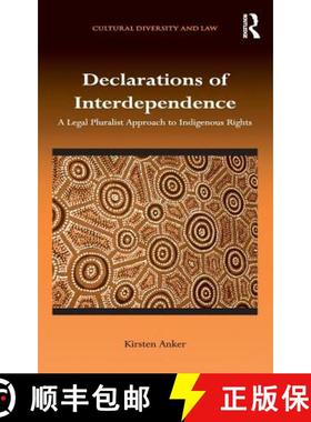Declarations of Interdependence : A Legal Pluralist Approach to Indigenous Rights [9781409447375]