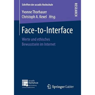 【4周达】Face-to-Interface : Werte und ethisches Bewusstsein im Internet [9783658171544]