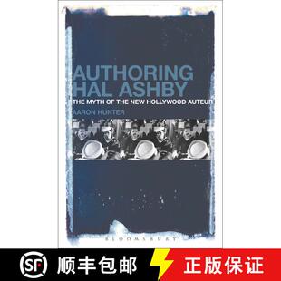 【3-4周达】Authoring Hal Ashby: The Myth of the New Hollywood Auteur [9781501308437]