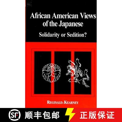 【3-4周达】African American Views of the Japanese : Solidarity or Sedition? [9780791439128]