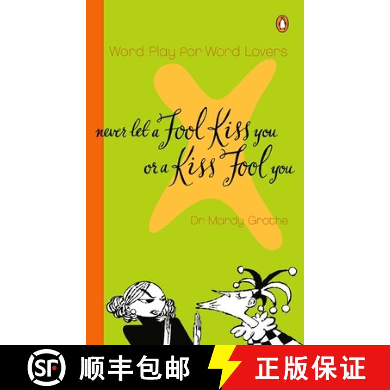 【2-3周达】Never Let a Fool Kiss You or a Kiss Fool You: Chiasmus and a World of Quotations That Say ... [9780142000571]