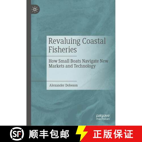 【3-4周达】精装 Revaluing Coastal Fisheries : How Small Boats Navigate New Markets and Technology (1s... [9783030050863]