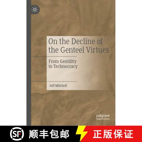 【3-4周达】精装 On the Decline of the Genteel Virtues : From Gentility to Technocracy [9783030203535]