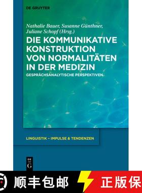 预订 Die Kommunikative Konstruktion Von Normalitäten in Der Medizin: Gesprächsanalytische Perspektiven [9783110761504]