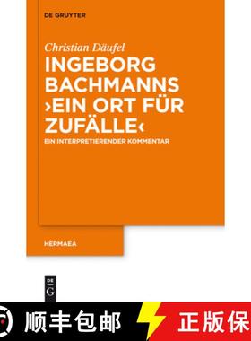 【3-4周达】Ingeborg Bachmanns 'Ein Ort Fur Zufalle': Ein Interpretierender Kommentar [9783110279054]