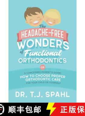 【3-4周达】The Headache-Free Wonders of Functional Orthodontics: A Concerned Parent's Guide: How to C... [9781734969702]