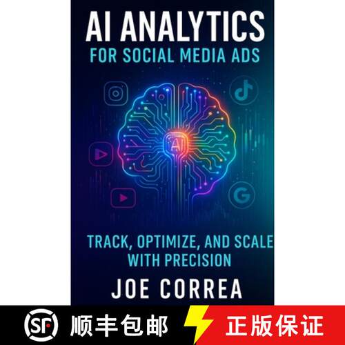 【3-4周达】AI Analytics for Social Media Ads: Track, Optimize, and Scale With Precision [9798295423475]