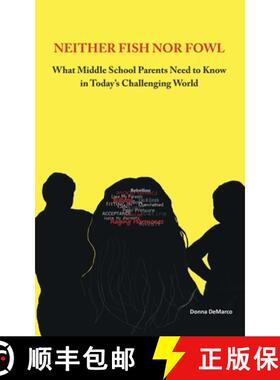 【3-4周达】Neither Fish nor Fowl: What Middle School Parents Need to Know in Today's Challenging World [9781480881037]