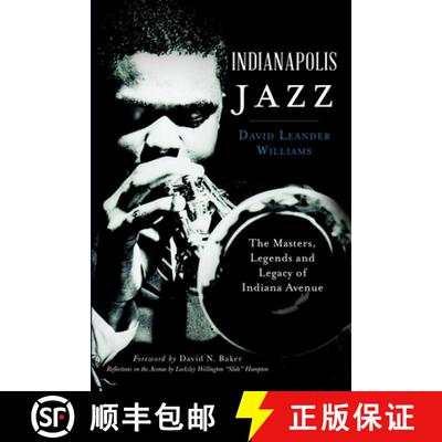 【3-4周达】Indianapolis Jazz:: The Masters, Legends and Legacy of Indiana Avenue [9781626194038]