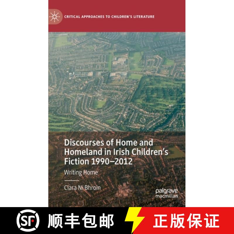 【4周达】Discourses of Home and Homeland in Irish Children's Fiction 1990-2012 : Writing Home [9783030733940]